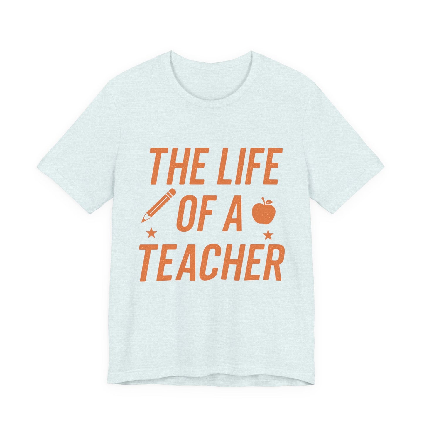 The Life of a Teacher ADULT Unisex Jersey Short Sleeve T-Shirt, Teacher T-Shirt, Life of a Teacher