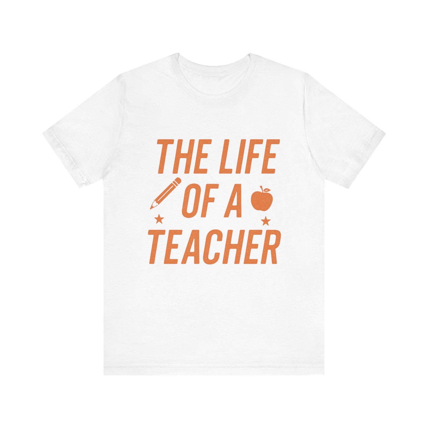 The Life of a Teacher ADULT Unisex Jersey Short Sleeve T-Shirt, Teacher T-Shirt, Life of a Teacher