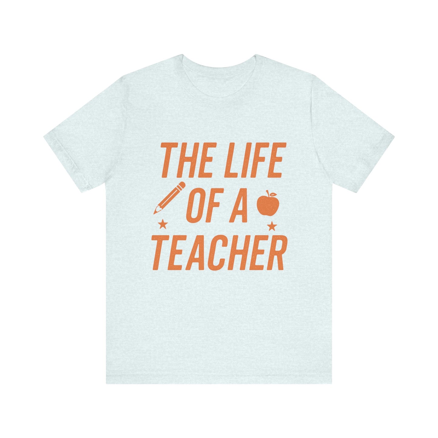 The Life of a Teacher ADULT Unisex Jersey Short Sleeve T-Shirt, Teacher T-Shirt, Life of a Teacher