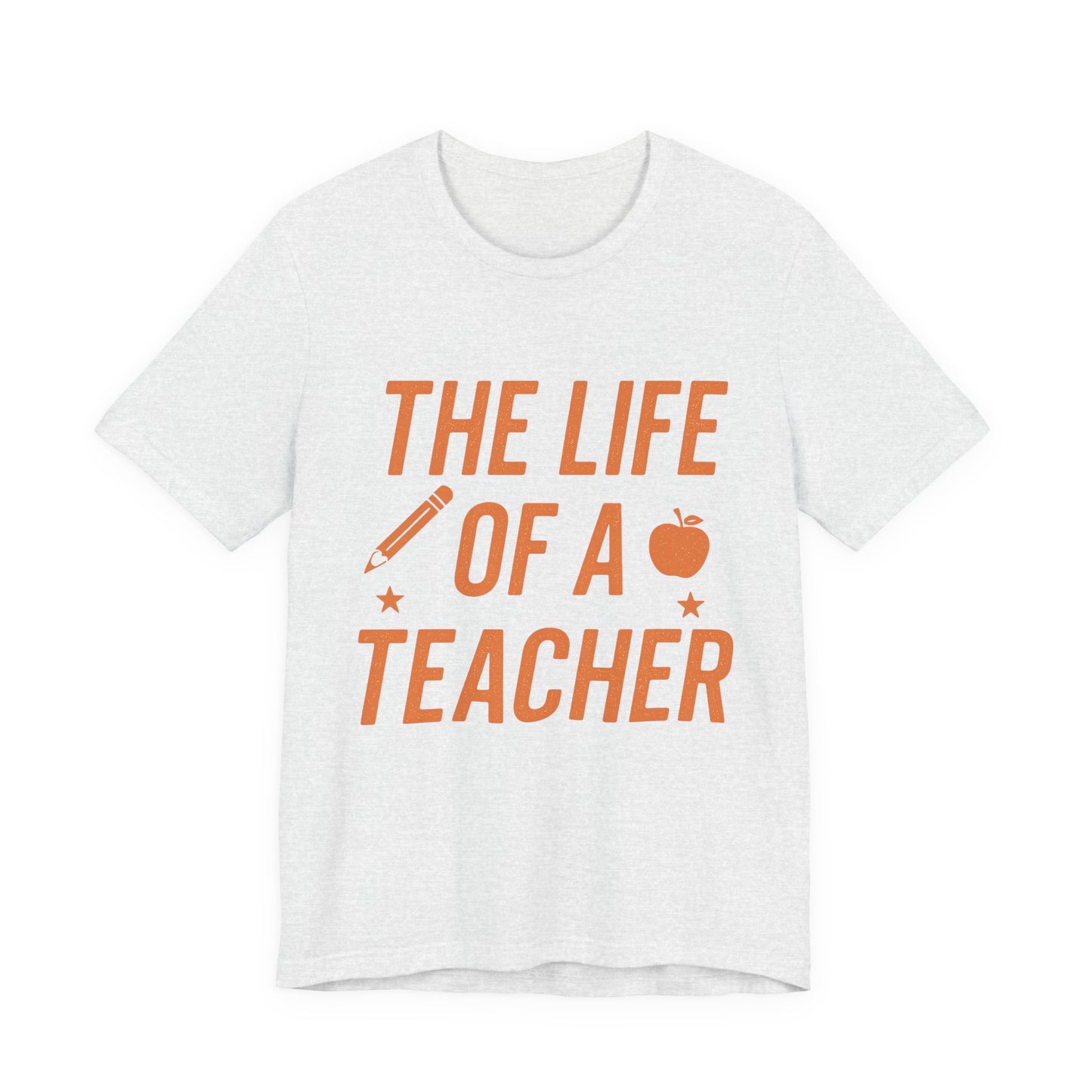 The Life of a Teacher ADULT Unisex Jersey Short Sleeve T-Shirt, Teacher T-Shirt, Life of a Teacher