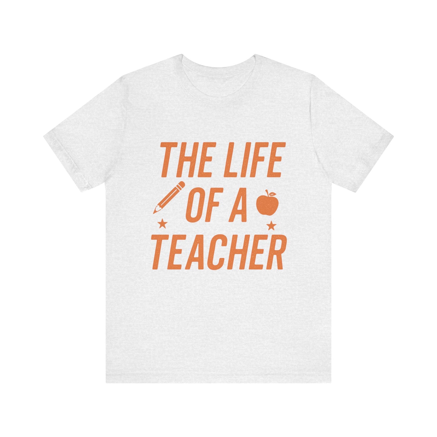 The Life of a Teacher ADULT Unisex Jersey Short Sleeve T-Shirt, Teacher T-Shirt, Life of a Teacher