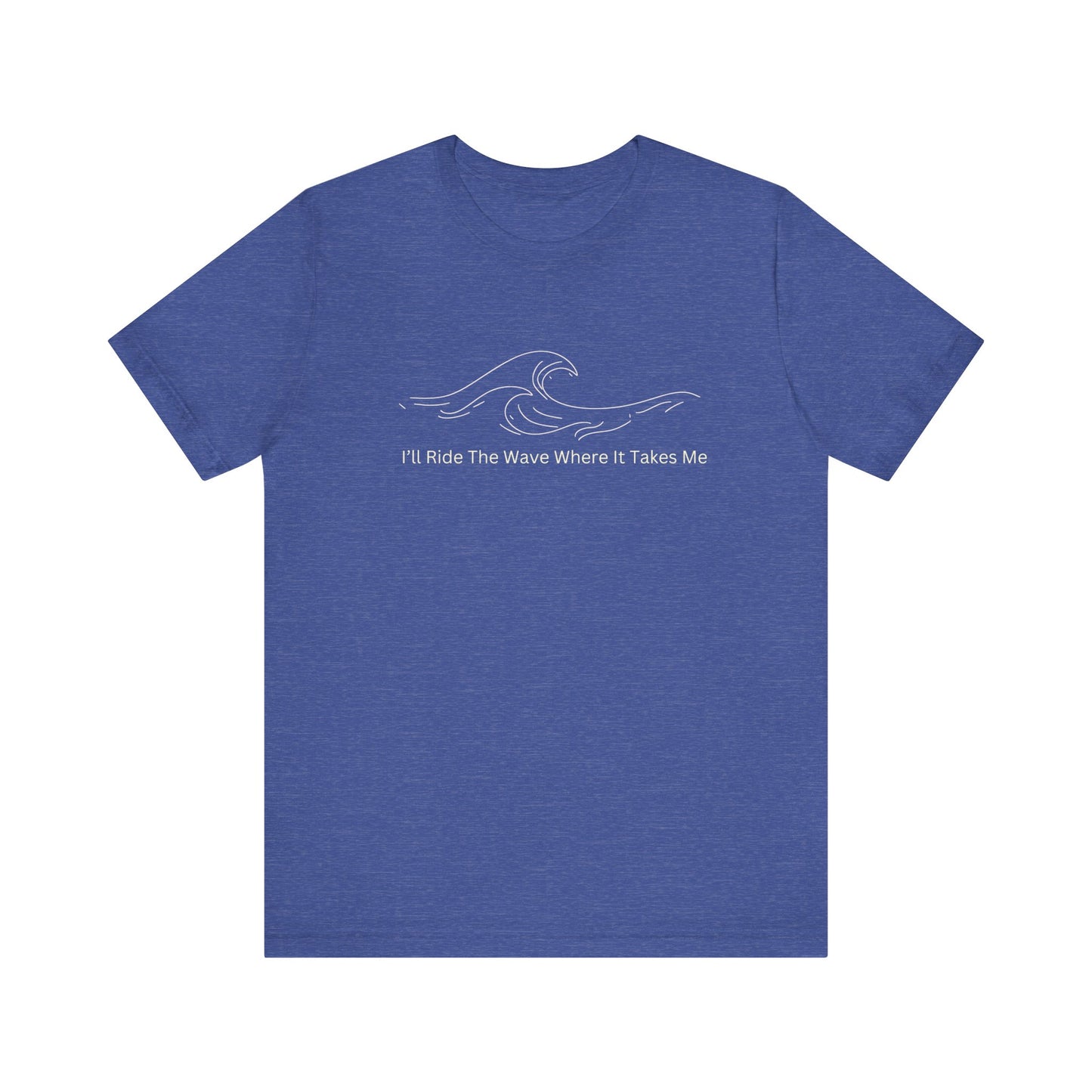 I'll Ride the Wave Where It Takes Me Shirt, Pearl Jam, I'll Ride The Wave, Gift for Him, Inspirational quote, Pearl Jam Fan Gift,