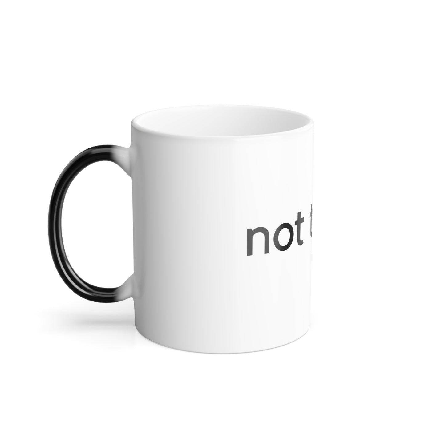 NOT TODAY Color-Changing Mug — "Not Today" Heat Reveal 11oz