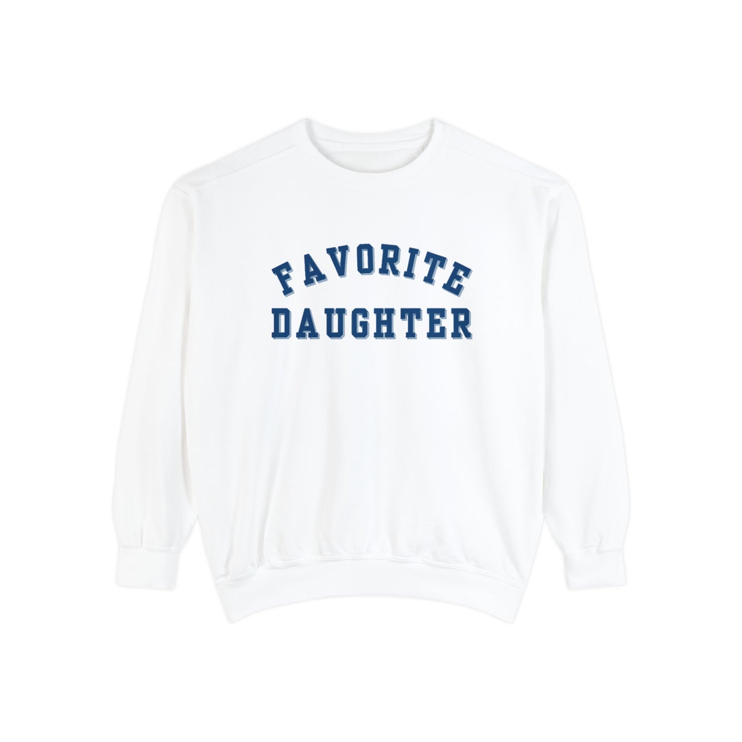 Favorite Daughter Collegiate  Sweatshirt Cotton and Fleece, Gift for Daughter, Gift for teen