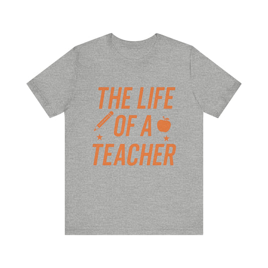 The Life of a Teacher ADULT Unisex Jersey Short Sleeve T-Shirt, Teacher T-Shirt,  Life of a Teacher