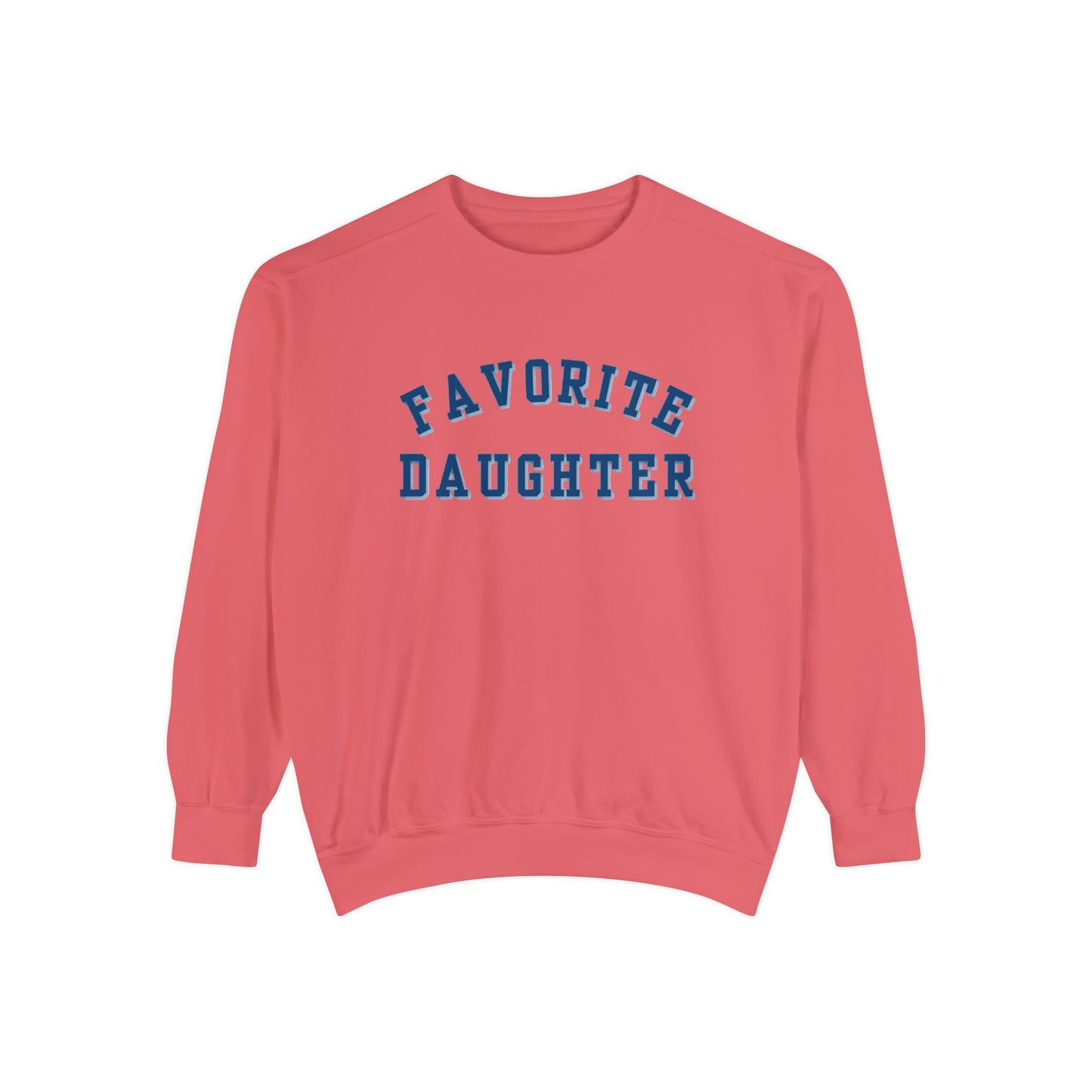 Favorite Daughter Collegiate  Sweatshirt Cotton and Fleece, Gift for Daughter, Gift for teen