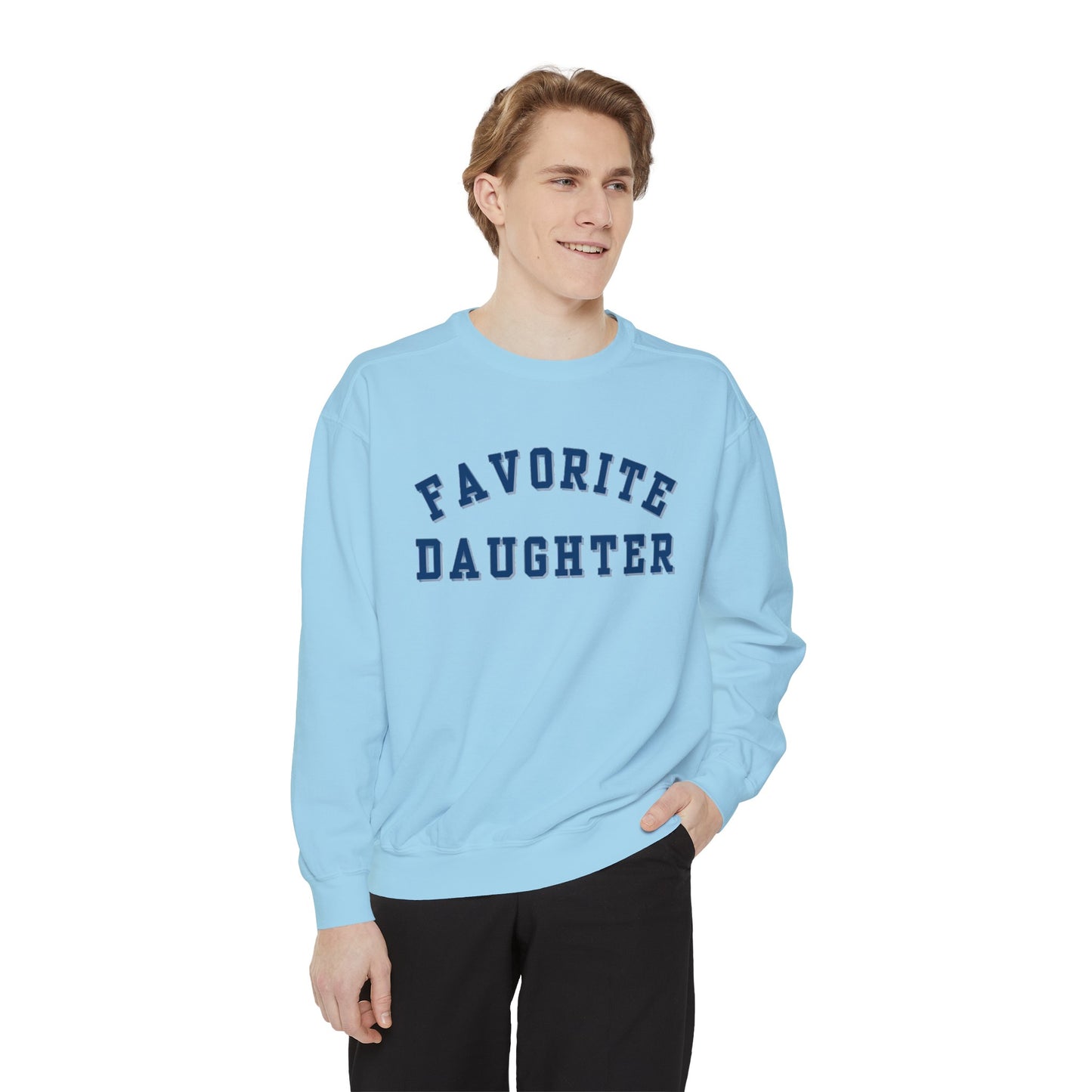 Favorite Daughter Collegiate  Sweatshirt Cotton and Fleece, Gift for Daughter, Gift for teen
