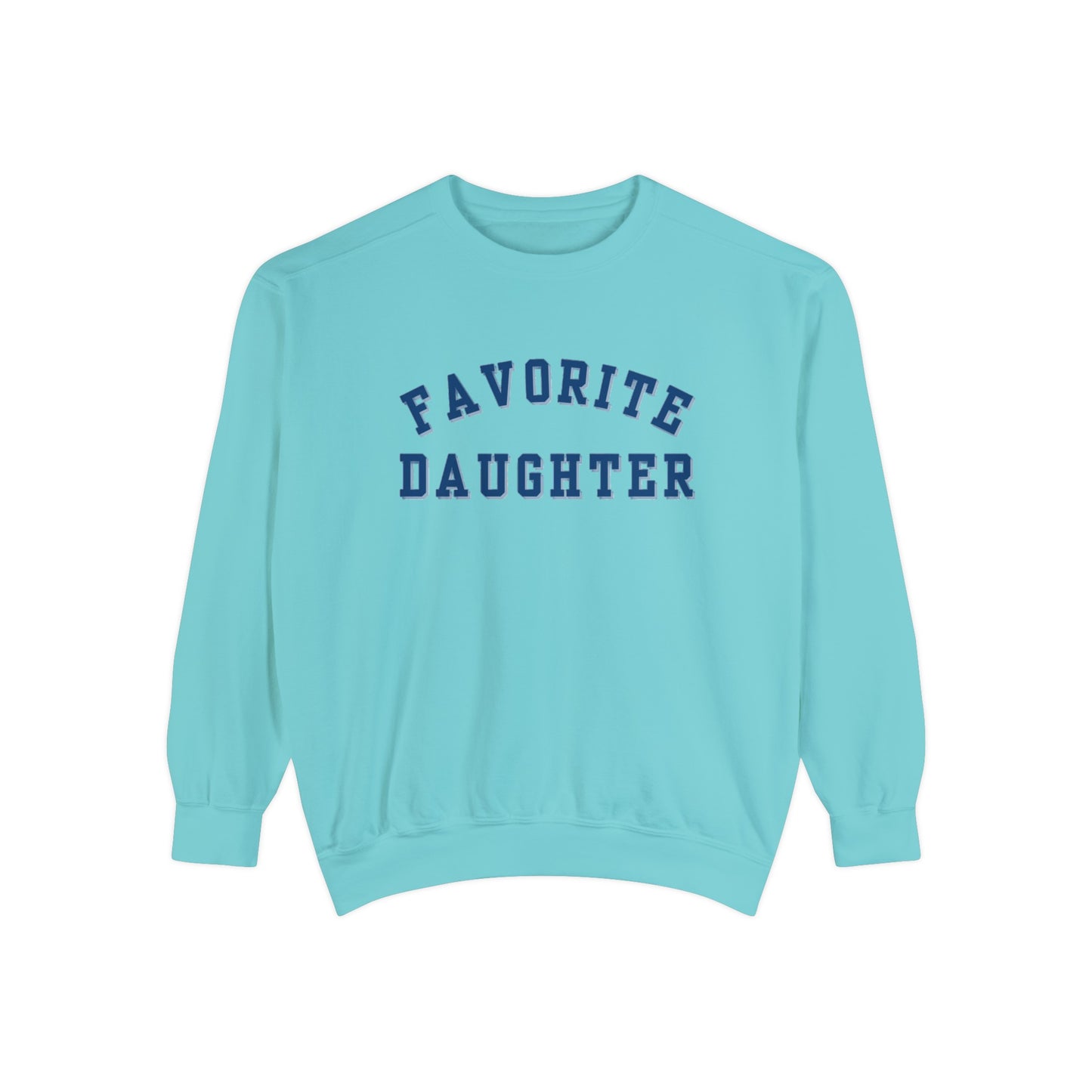 Favorite Daughter Collegiate  Sweatshirt Cotton and Fleece, Gift for Daughter, Gift for teen