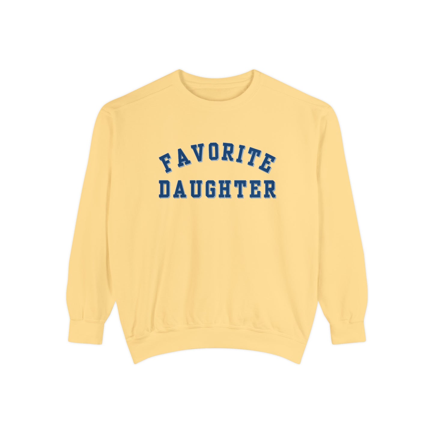 Favorite Daughter Collegiate  Sweatshirt Cotton and Fleece, Gift for Daughter, Gift for teen