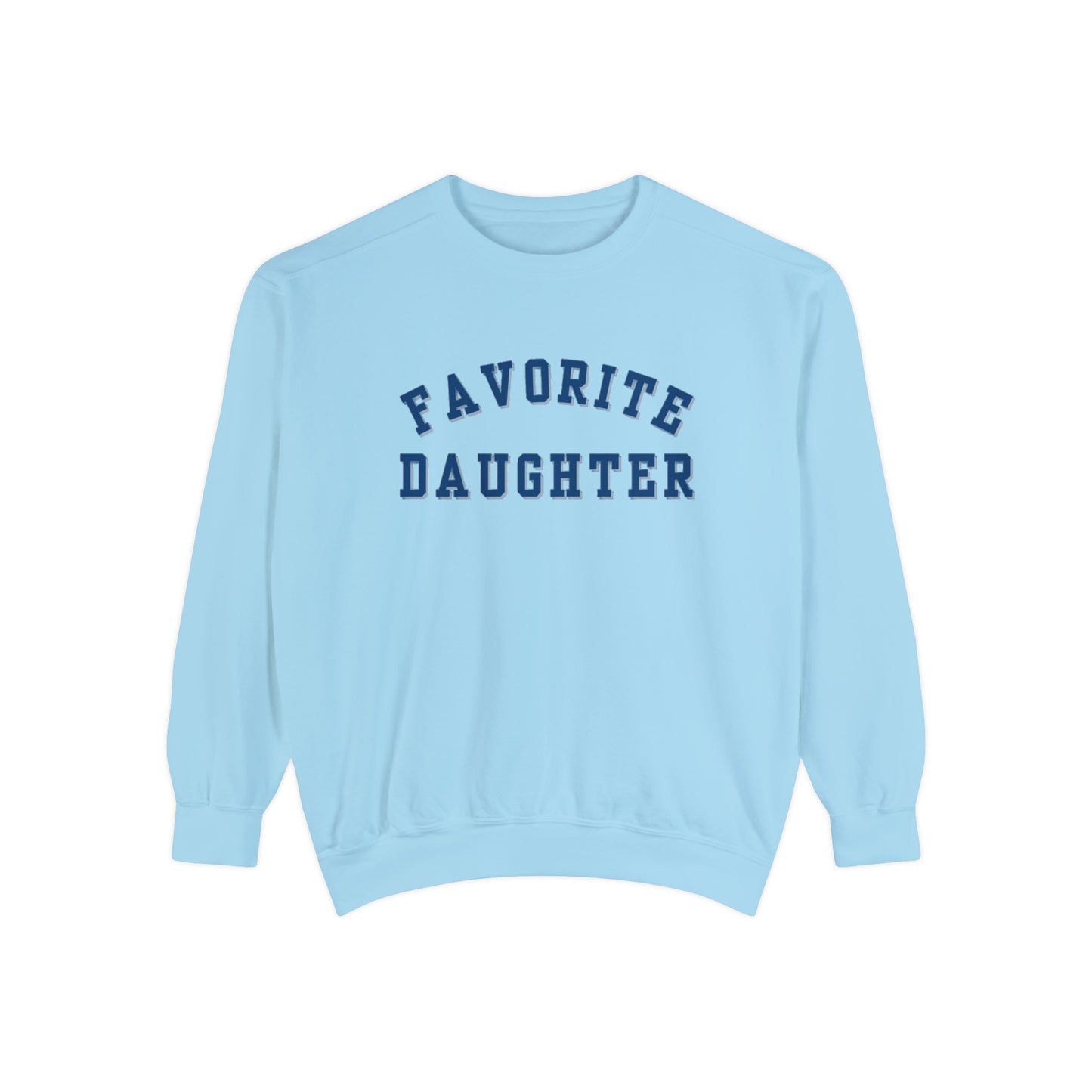 Favorite Daughter Collegiate  Sweatshirt Cotton and Fleece, Gift for Daughter, Gift for teen